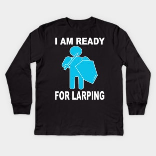 I am ready for larping Kids Long Sleeve T-Shirt